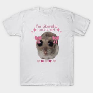 Meme Sad Hamster I’m Literally Just A Girl T-Shirt